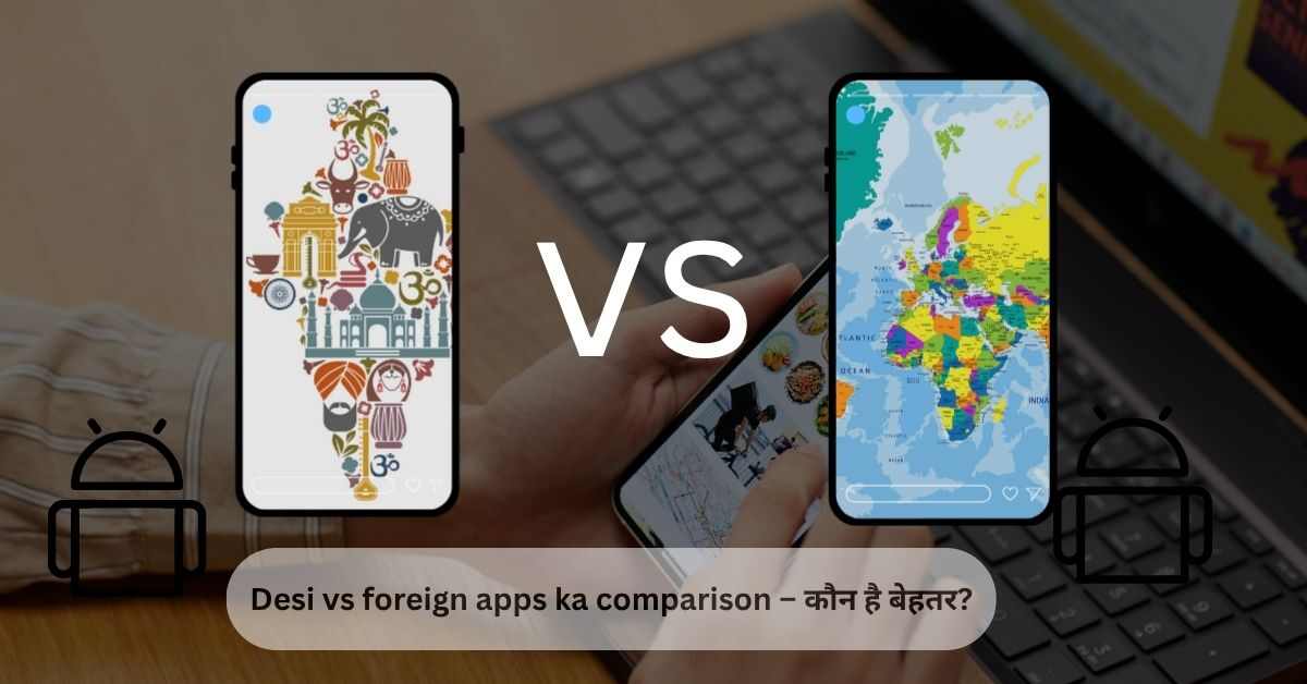 Desi vs foreign apps ka comparison